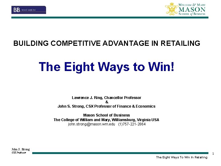 BUILDING COMPETITIVE ADVANTAGE IN RETAILING The Eight Ways to Win! Lawrence J. Ring, Chancellor