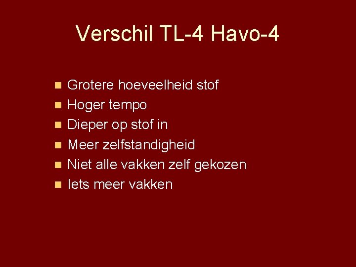 Verschil TL-4 Havo-4 n n n Grotere hoeveelheid stof Hoger tempo Dieper op stof