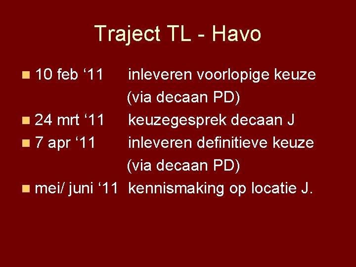 Traject TL - Havo n 10 feb ‘ 11 inleveren voorlopige keuze (via decaan