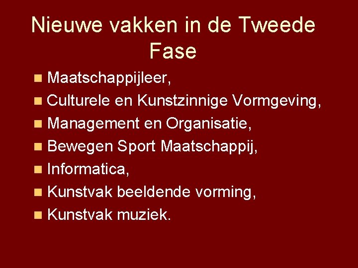 Nieuwe vakken in de Tweede Fase n Maatschappijleer, n Culturele en Kunstzinnige Vormgeving, n