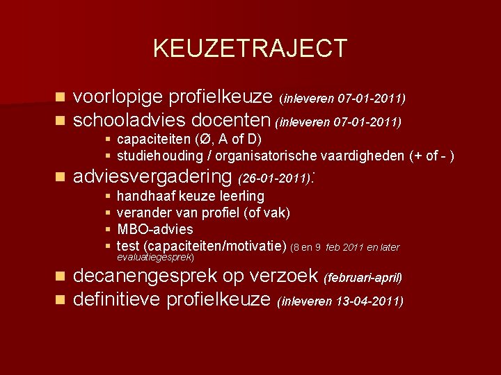 KEUZETRAJECT n n voorlopige profielkeuze (inleveren 07 -01 -2011) schooladvies docenten (inleveren 07 -01