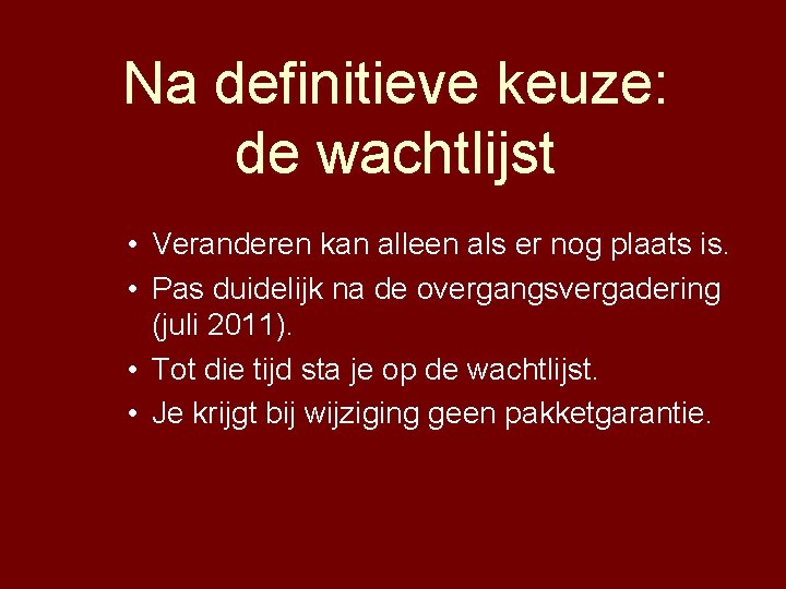 Na definitieve keuze: de wachtlijst • Veranderen kan alleen als er nog plaats is.