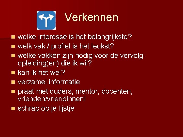 Verkennen n n n welke interesse is het belangrijkste? welk vak / profiel is