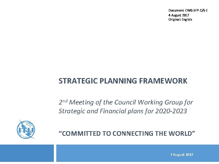 Document CWG-SFP-2/6 -E 4 August 2017 Original: English STRATEGIC PLANNING FRAMEWORK 2 nd Meeting