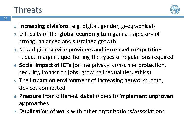 Threats 12 1. 2. 3. 4. 5. 6. 7. Increasing divisions (e. g. digital,