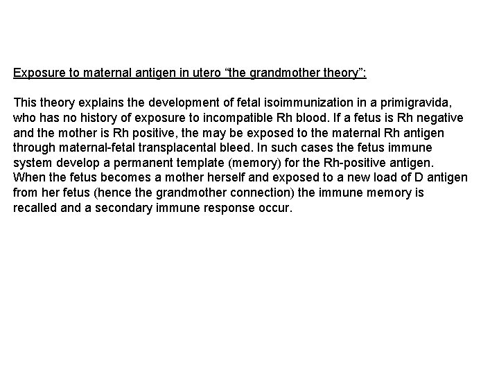 Exposure to maternal antigen in utero “the grandmother theory”: This theory explains the development