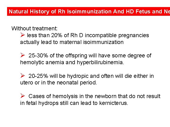 Natural History of Rh Isoimmunization And HD Fetus and Ne Without treatment: Ø less
