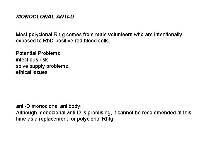 MONOCLONAL ANTI-D Most polyclonal Rh. Ig comes from male volunteers who are intentionally exposed