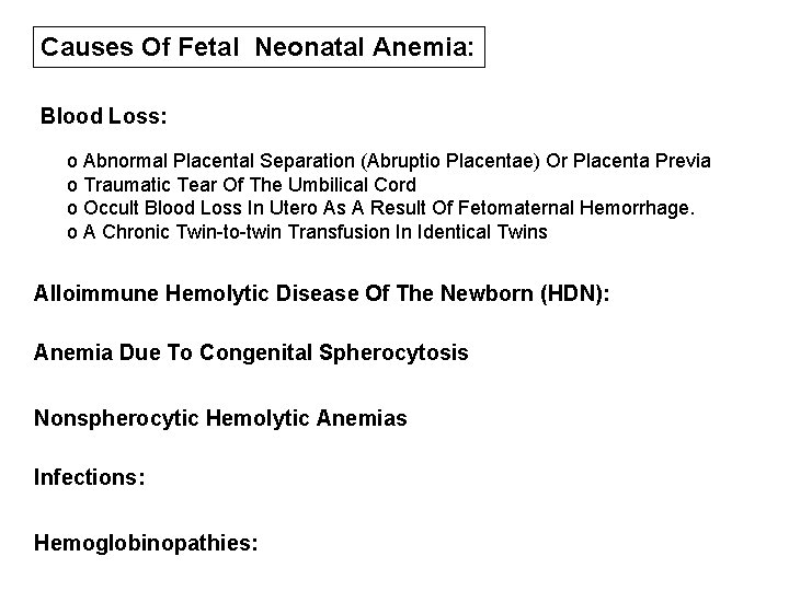 Causes Of Fetal Neonatal Anemia: Blood Loss: o Abnormal Placental Separation (Abruptio Placentae) Or