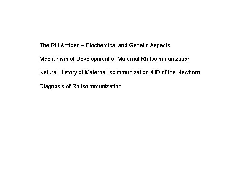 The RH Antigen – Biochemical and Genetic Aspects Mechanism of Development of Maternal Rh