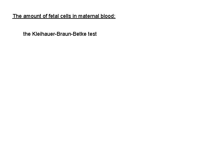 The amount of fetal cells in maternal blood: the Kleihauer-Braun-Betke test 