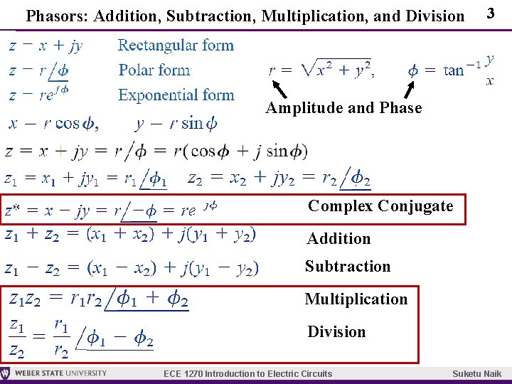 Phasors: Addition, Subtraction, Multiplication, and Division 3 Amplitude and Phase Complex Conjugate Addition Subtraction