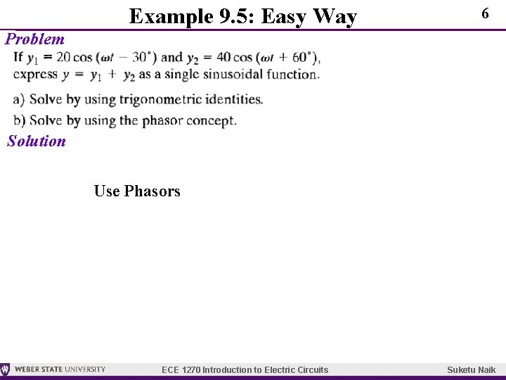 Example 9. 5: Easy Way 6 Problem Solution Use Phasors ECE 1270 Introduction to