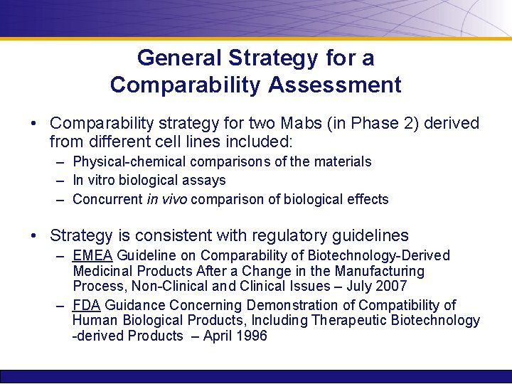 General Strategy for a Comparability Assessment • Comparability strategy for two Mabs (in Phase