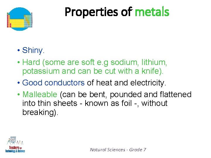 Properties of metals • Shiny. • Hard (some are soft e. g sodium, lithium,