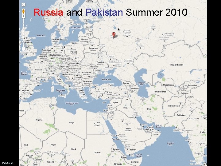 Russia and Pakistan Summer 2010 Pat Arnott Russia and Pakistan Summer 2010 Pat Arnott