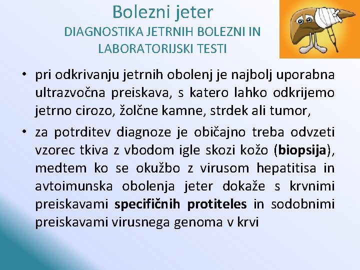 Bolezni jeter DIAGNOSTIKA JETRNIH BOLEZNI IN LABORATORIJSKI TESTI • pri odkrivanju jetrnih obolenj je