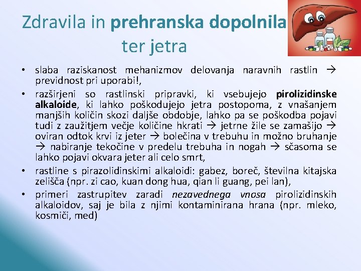 Zdravila in prehranska dopolnila ter jetra • slaba raziskanost mehanizmov delovanja naravnih rastlin previdnost