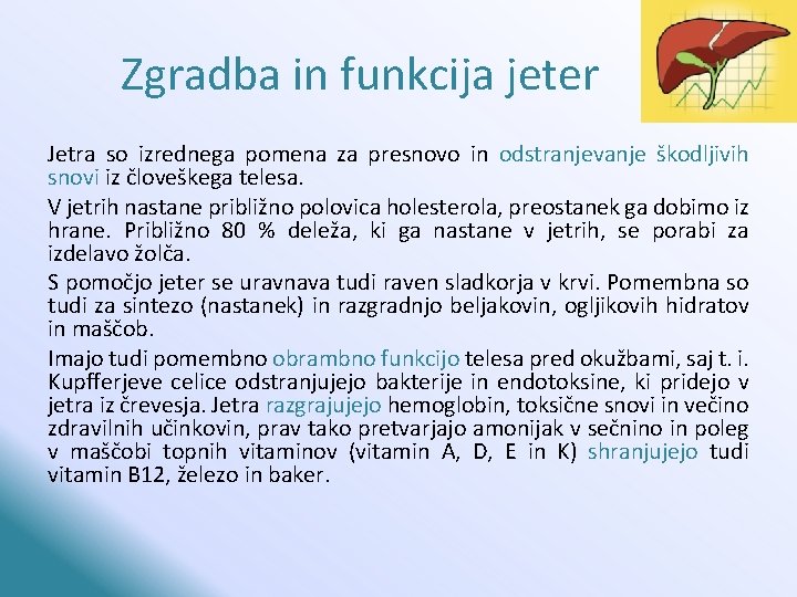 Zgradba in funkcija jeter Jetra so izrednega pomena za presnovo in odstranjevanje škodljivih snovi