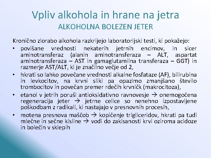 Vpliv alkohola in hrane na jetra ALKOHOLNA BOLEZEN JETER Kronično zlorabo alkohola razkrijejo laboratorijski