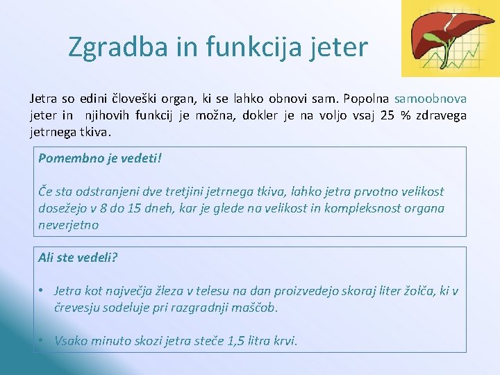 Zgradba in funkcija jeter Jetra so edini človeški organ, ki se lahko obnovi sam.