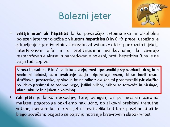 Bolezni jeter • vnetje jeter ali hepatitis lahko povzročijo avtoimunska in alkoholna bolezen jeter