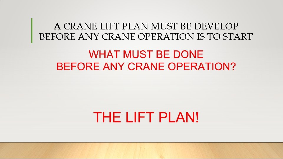 A CRANE LIFT PLAN MUST BE DEVELOP BEFORE ANY CRANE OPERATION IS TO START