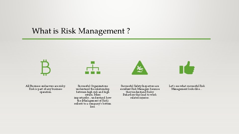 What is Risk Management ? All Business endeavors are risky. Risk is part of