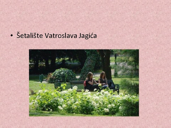  • Šetalište Vatroslava Jagića 