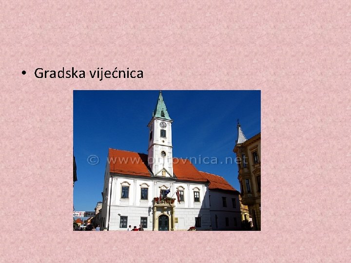 • Gradska vijećnica • Gradska vijećnica