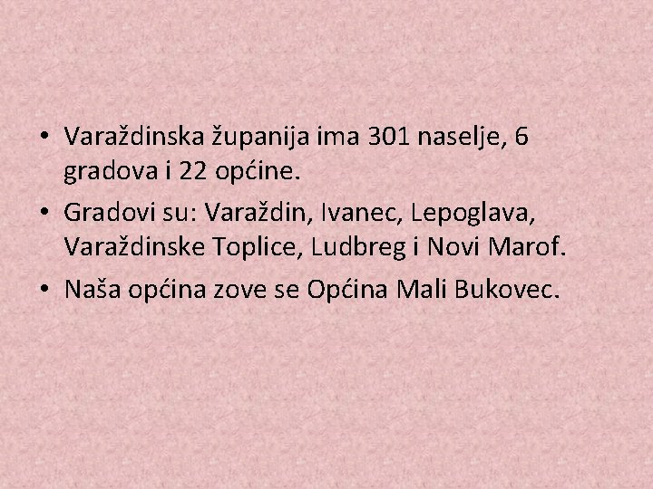  • Varaždinska županija ima 301 naselje, 6 gradova i 22 općine. • Gradovi