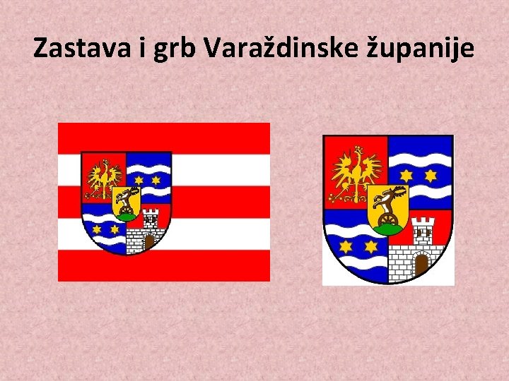 Zastava i grb Varaždinske županije Zastava i grb Varaždinske županije