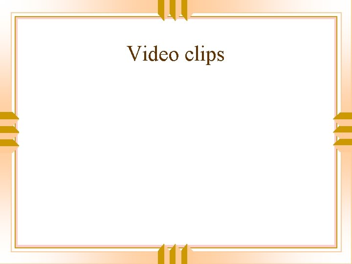 Video clips 