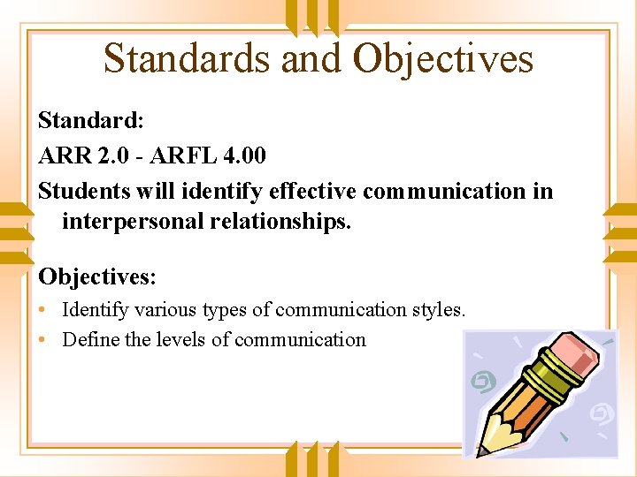 Standards and Objectives Standard: ARR 2. 0 - ARFL 4. 00 Students will identify
