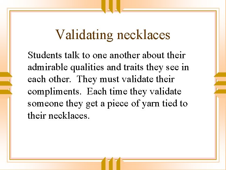 Validating necklaces Students talk to one another about their admirable qualities and traits they