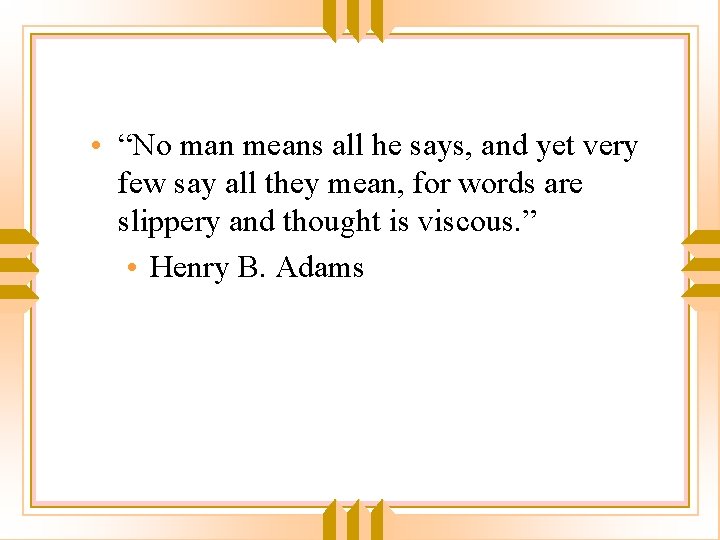  • “No man means all he says, and yet very few say all