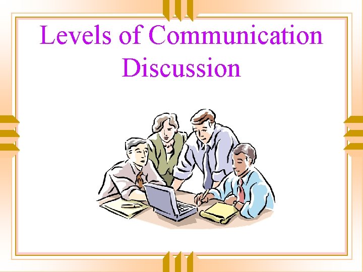 Levels of Communication Discussion 