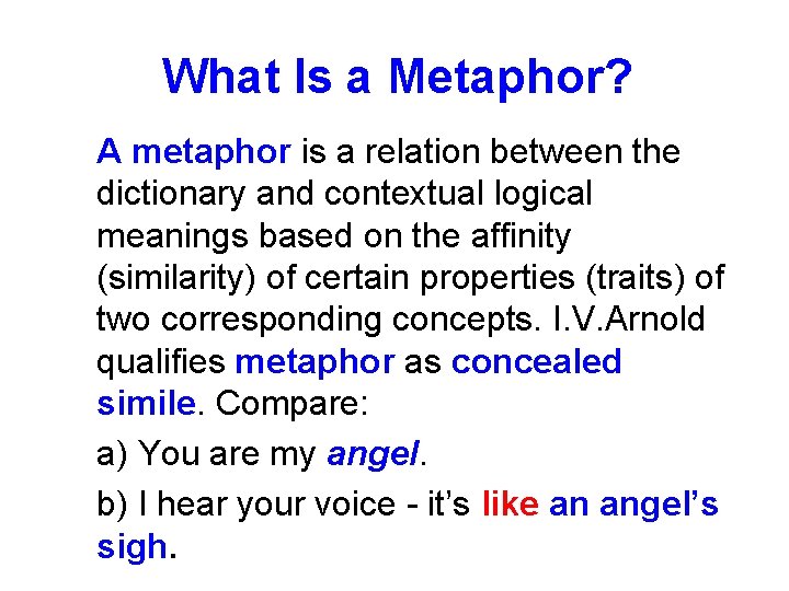 What Is a Metaphor? A metaphor is a relation between the dictionary and contextual