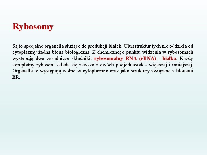 Rybosomy Są to specjalne organella służące do produkcji białek. Ultrastruktur tych nie oddziela od