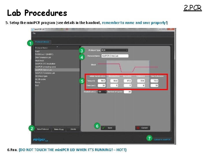 Lab Procedures 5. Setup the mini. PCR program (see details in the handout, remember