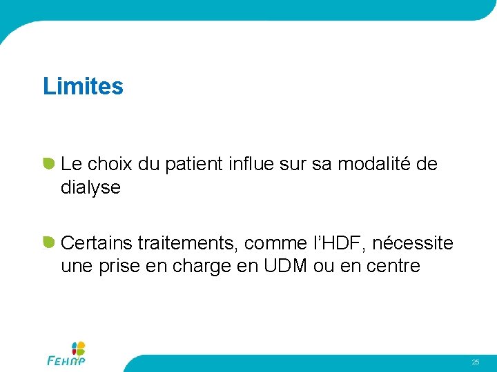 Limites Le choix du patient influe sur sa modalité de dialyse Certains traitements, comme