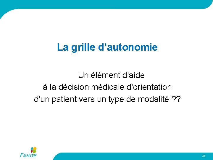 La grille d’autonomie Un élément d’aide à la décision médicale d’orientation d’un patient vers