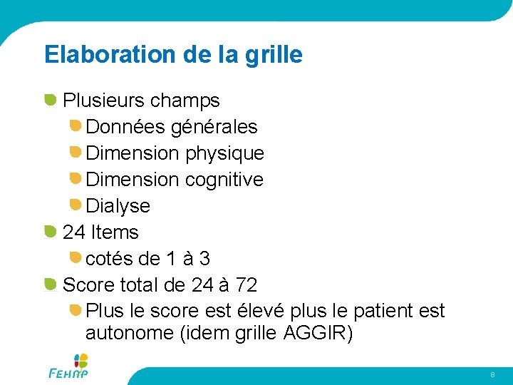 Elaboration de la grille Plusieurs champs Données générales Dimension physique Dimension cognitive Dialyse 24