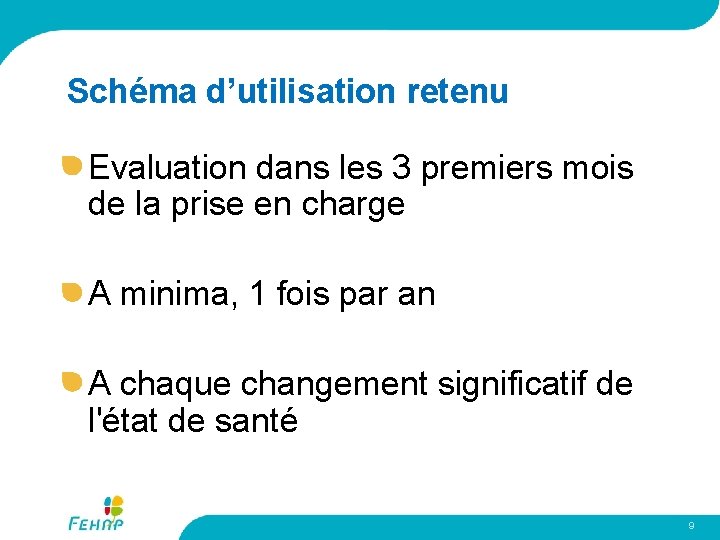 Schéma d’utilisation retenu Evaluation dans les 3 premiers mois de la prise en charge