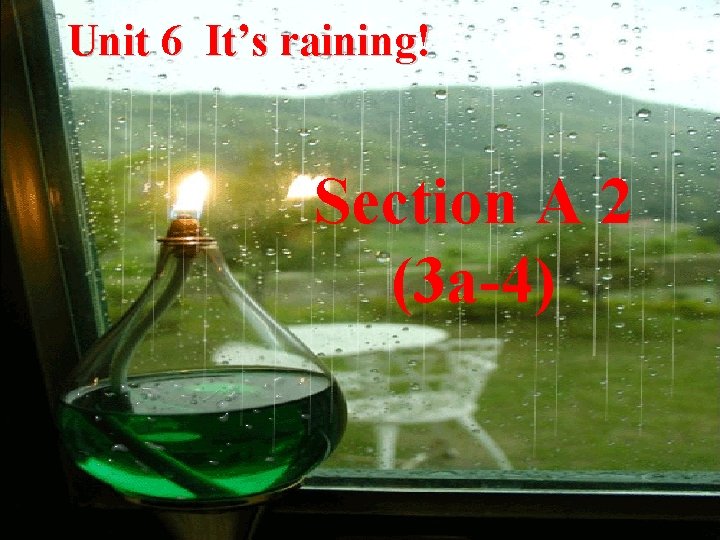 Unit 6 It’s raining! Section A 2 (3 a-4) 