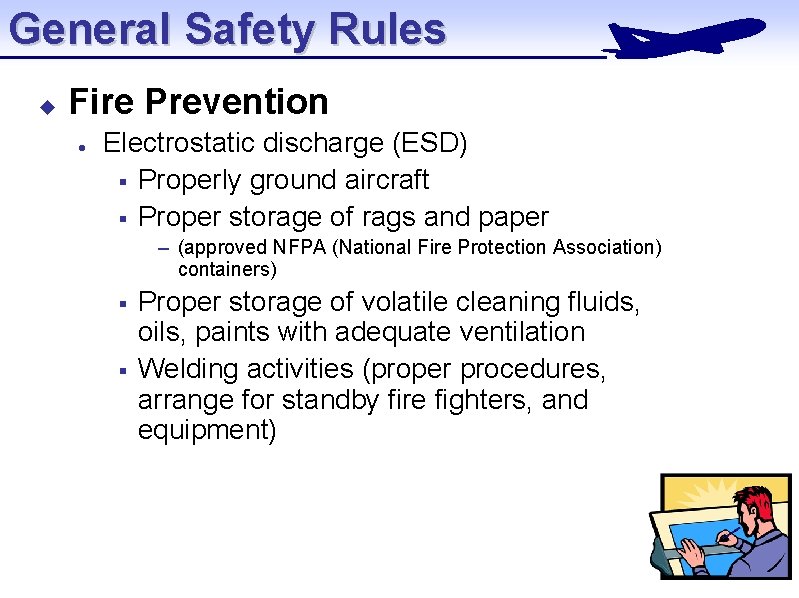 General Safety Rules u Fire Prevention l Electrostatic discharge (ESD) § Properly ground aircraft