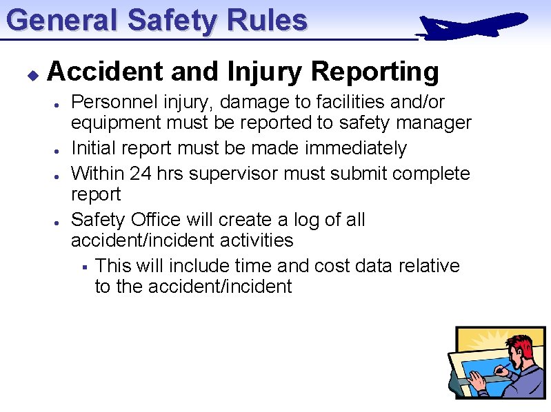General Safety Rules u Accident and Injury Reporting l l Personnel injury, damage to