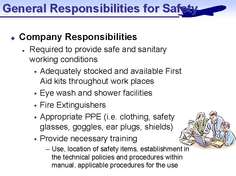 General Responsibilities for Safety u Company Responsibilities l Required to provide safe and sanitary