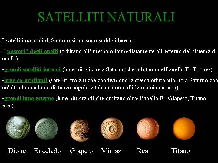 SATELLITI NATURALI I satelliti naturali di Saturno si possono suddividere in: -”pastori” degli anelli