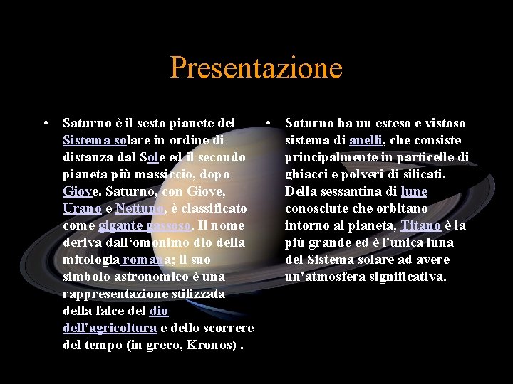 Presentazione • Saturno è il sesto pianete del • Saturno ha un esteso e